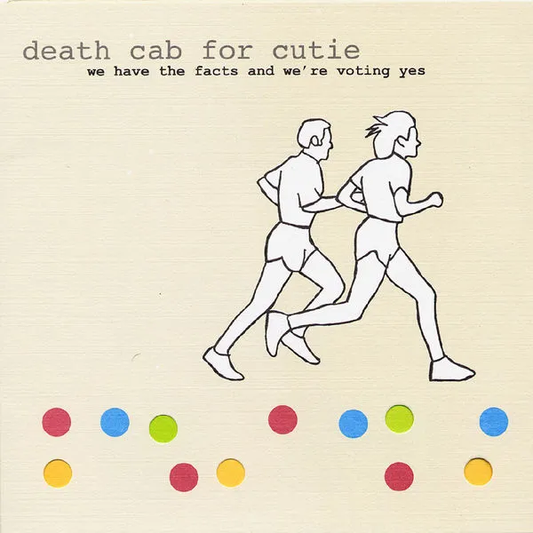 DEATH CAB FOR CUTIE 'WE HAVE THE FACTS AND WE'RE VOTING YES' LP